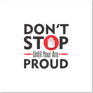 Don't Stop Until You Are Proud Posters and Art